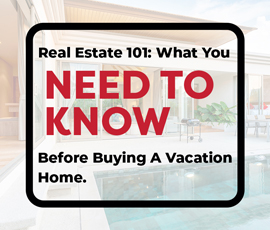 Real Estate 101: What You Need To Know Before Buying A Vacation Home