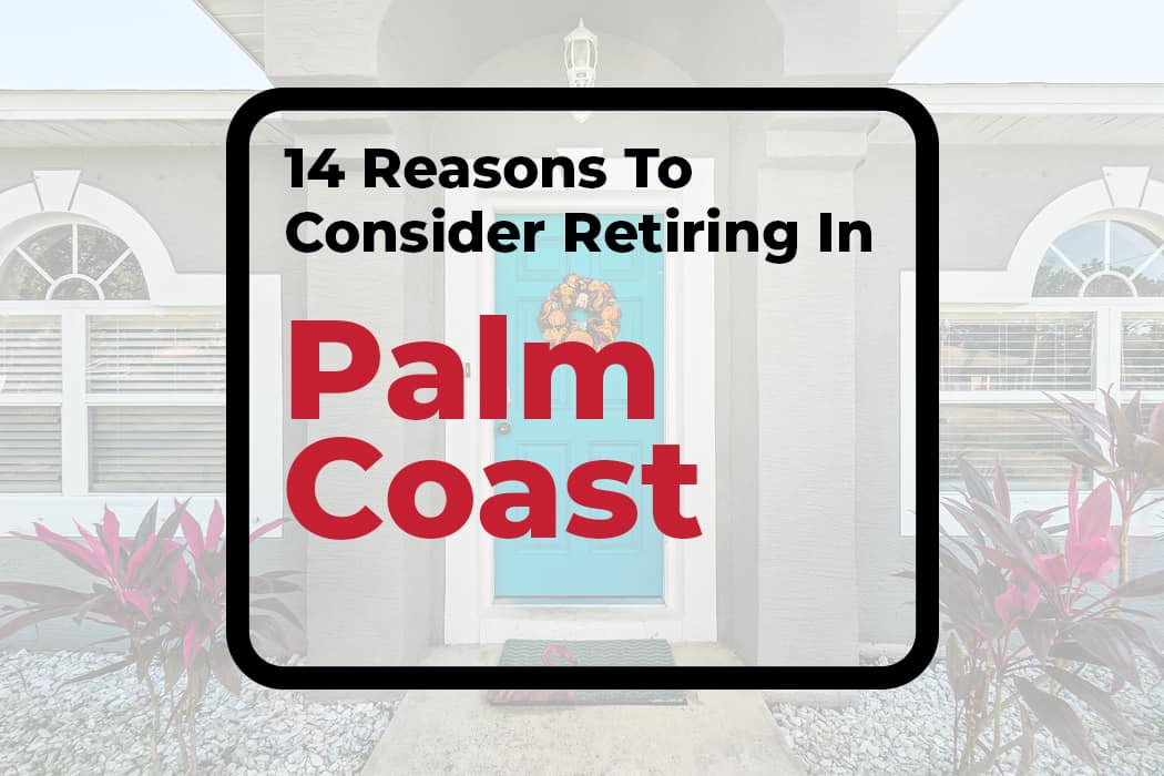 14 Reasons to Consider Retiring in Palm Coast, FL