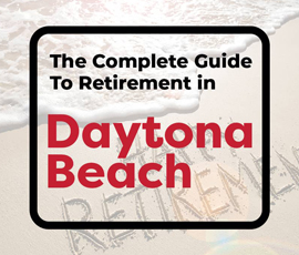 The Complete Guide To Retirement In Daytona Beach