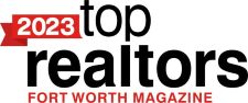 Awarded Top Realtor 2023 Fort Worth Magazine