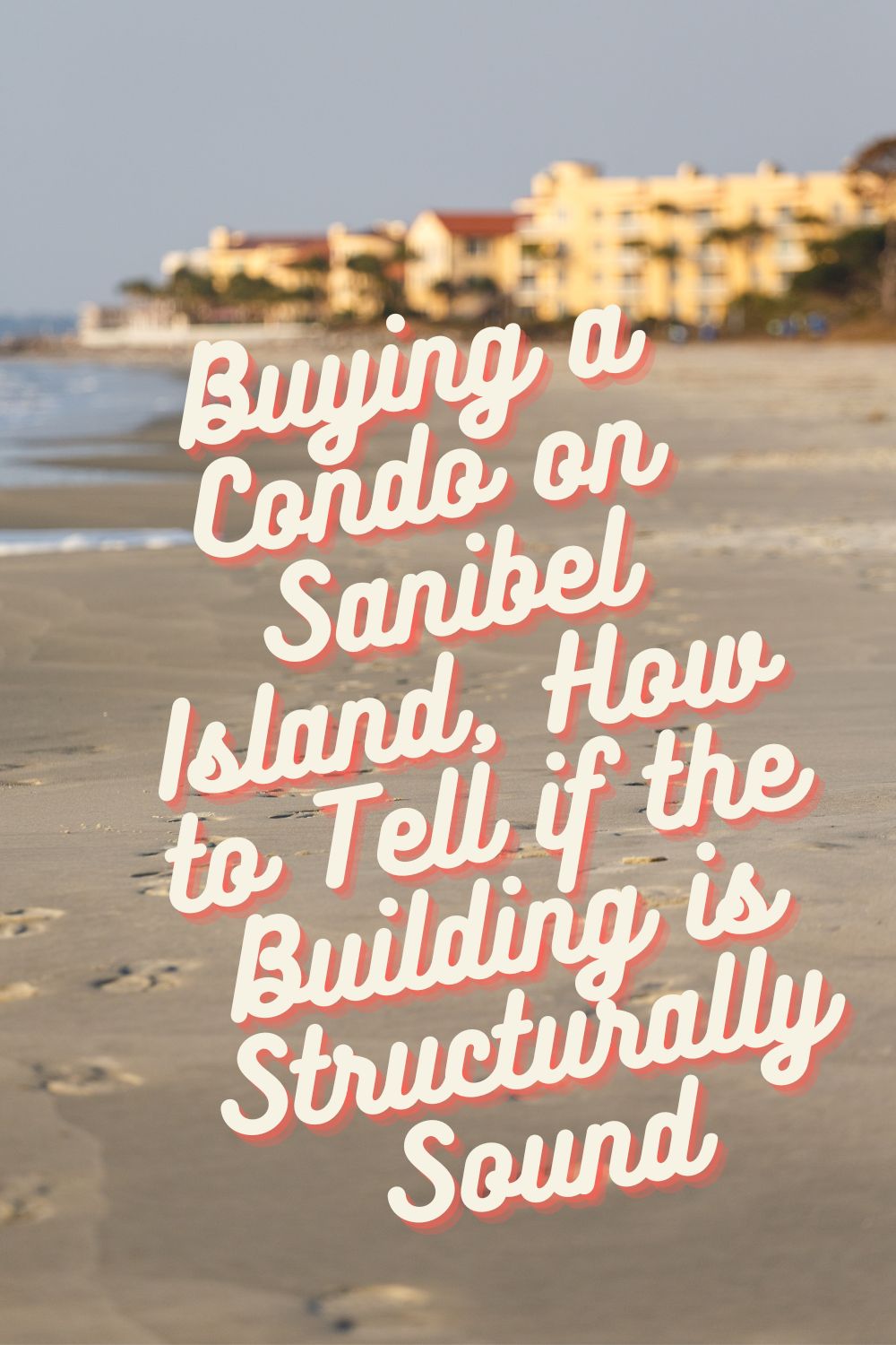 Buying a Condo on Sanibel Island, How to Tell if the Building is Structurally Sound