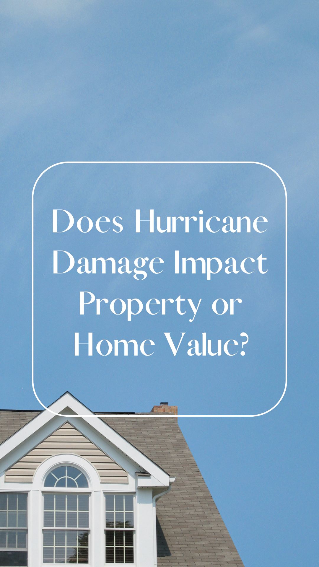 Does Hurricane Damage Impact Property or Home Value?