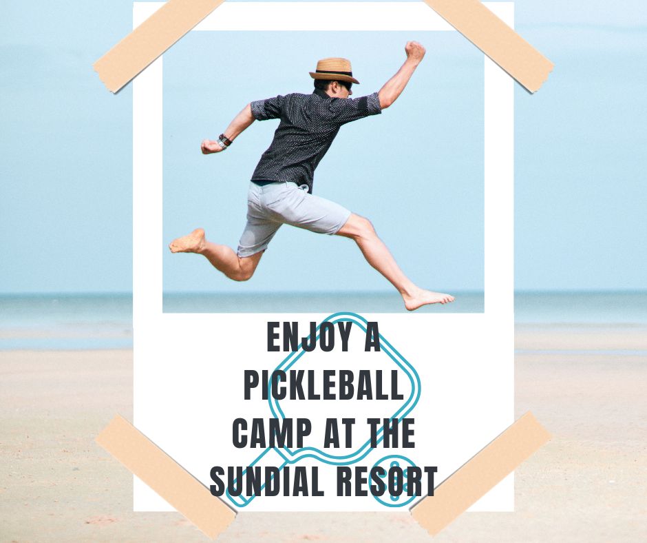 Enjoy a Pickleball Camp at the Sundial Resort
