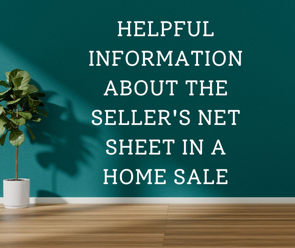 Helpful Information about the Seller's Net Sheet in a Home Sale