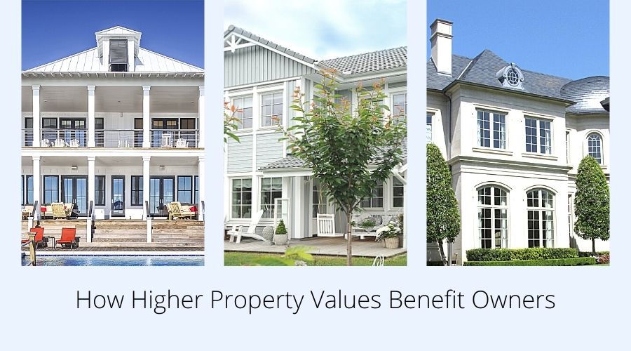 How Higher Property Values Benefit Owners