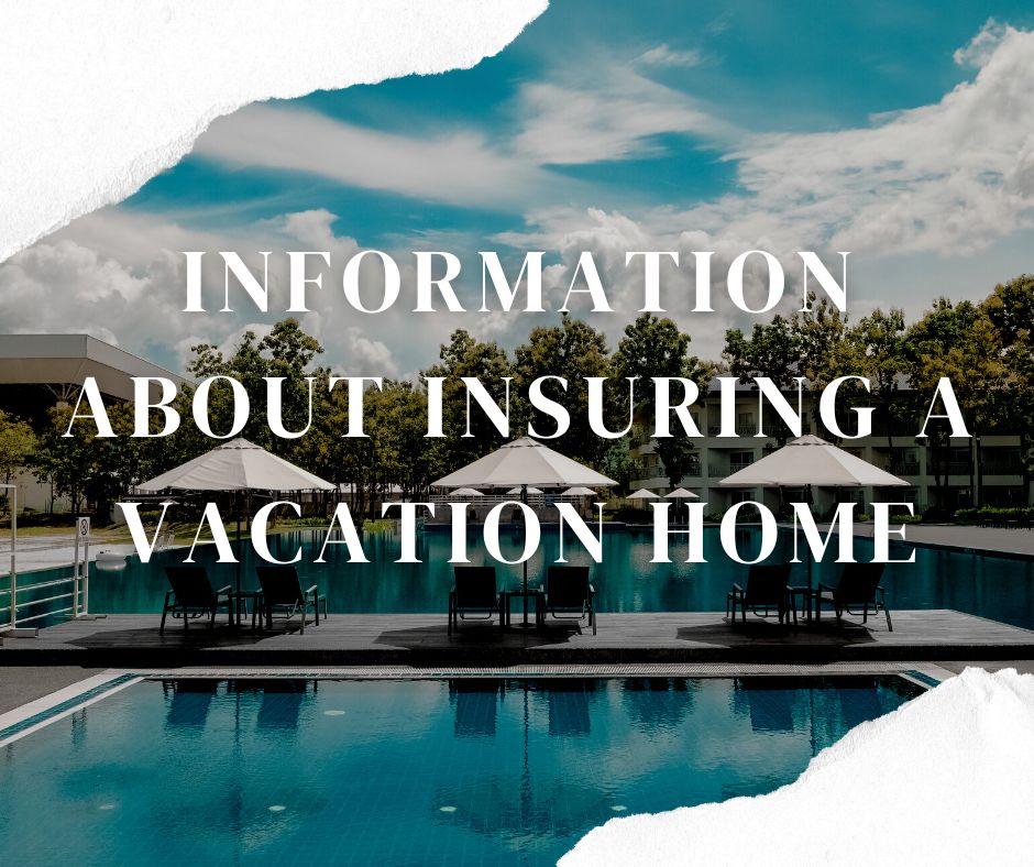 Information About Insuring a Vacation Home