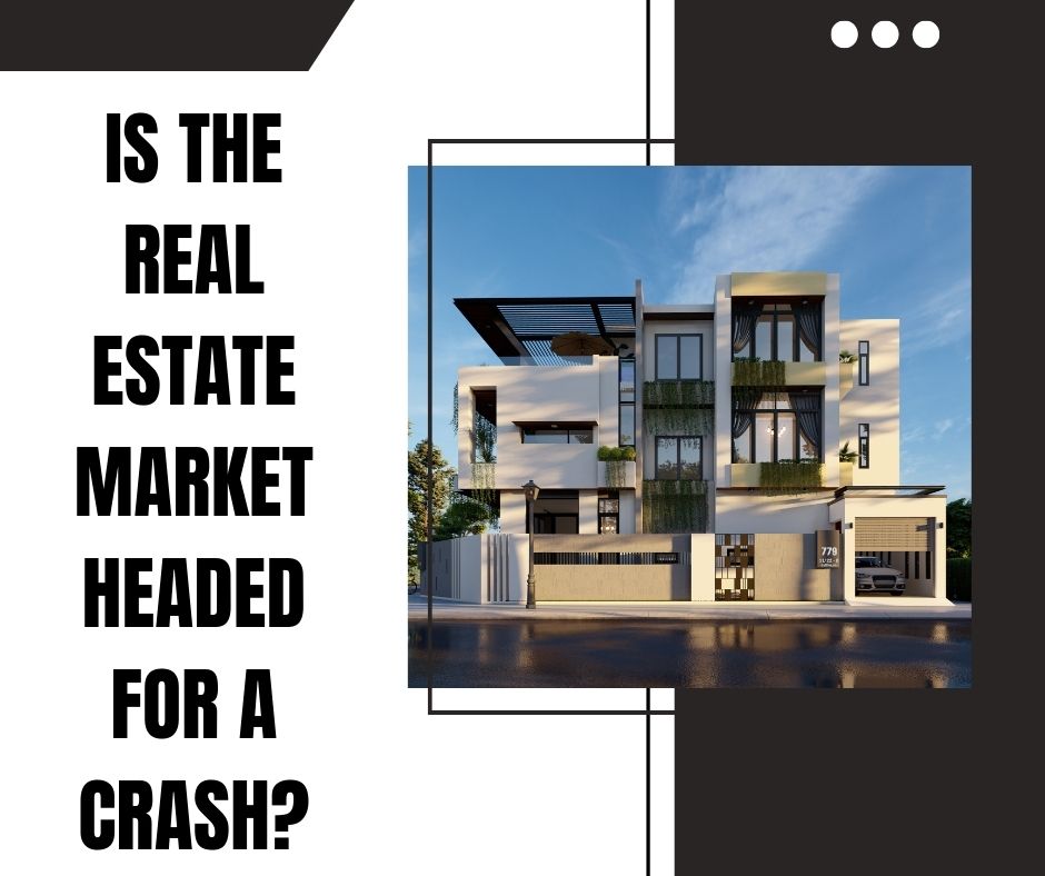 Is the Real Estate Market Headed for a Crash?