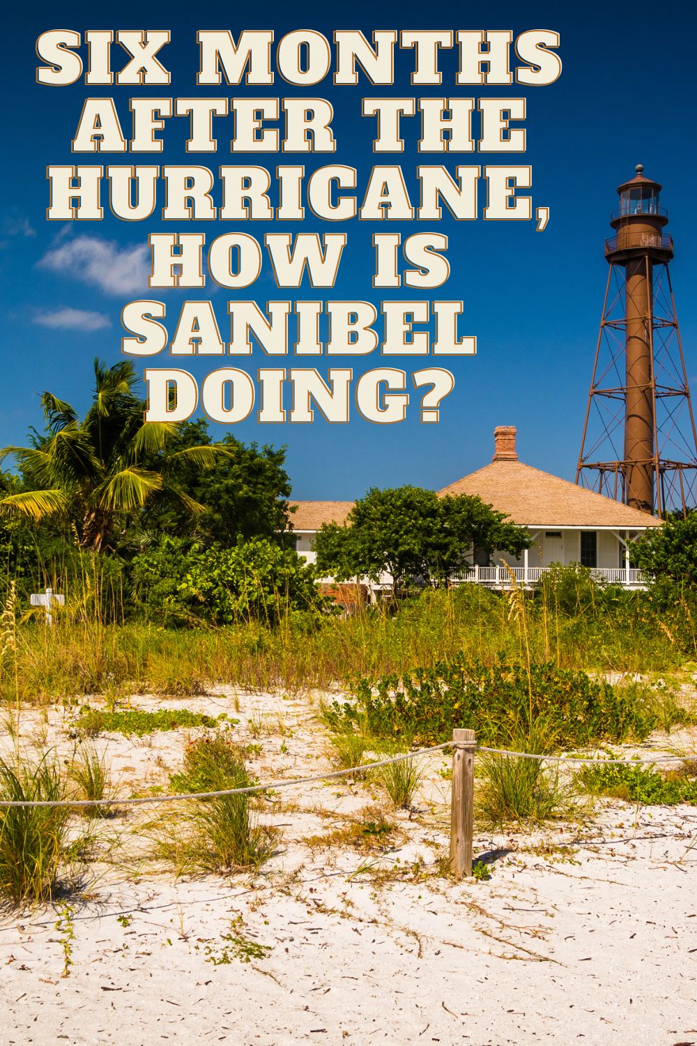 Six Months After the Hurricane, How is Sanibel Doing?