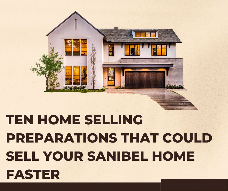 Ten Home Selling Preperations That Could Sell Your Sanibel Home Faster    