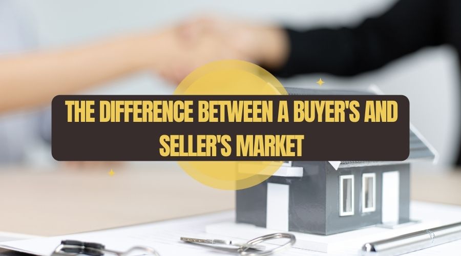 The Difference Between a Buyer's and Seller's Market