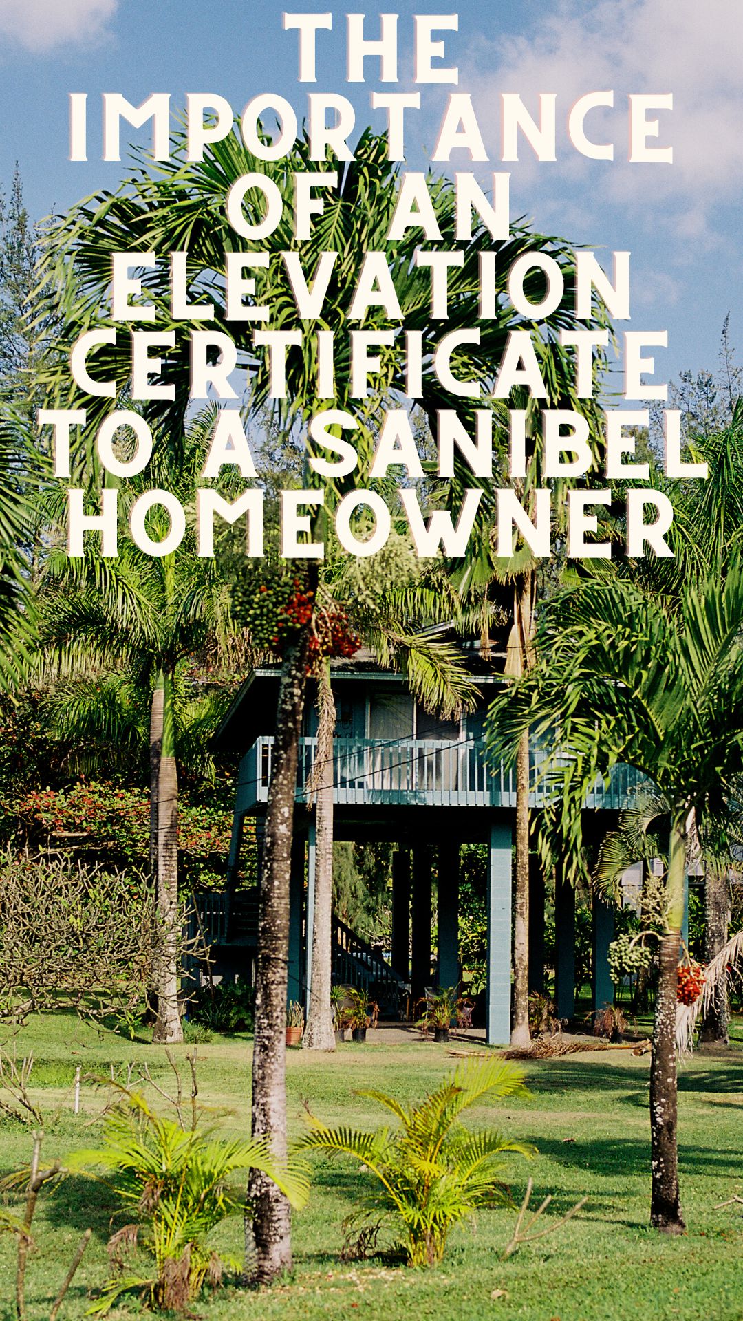 The Importance of an Elevation Certificate to a Sanibel Homeowner