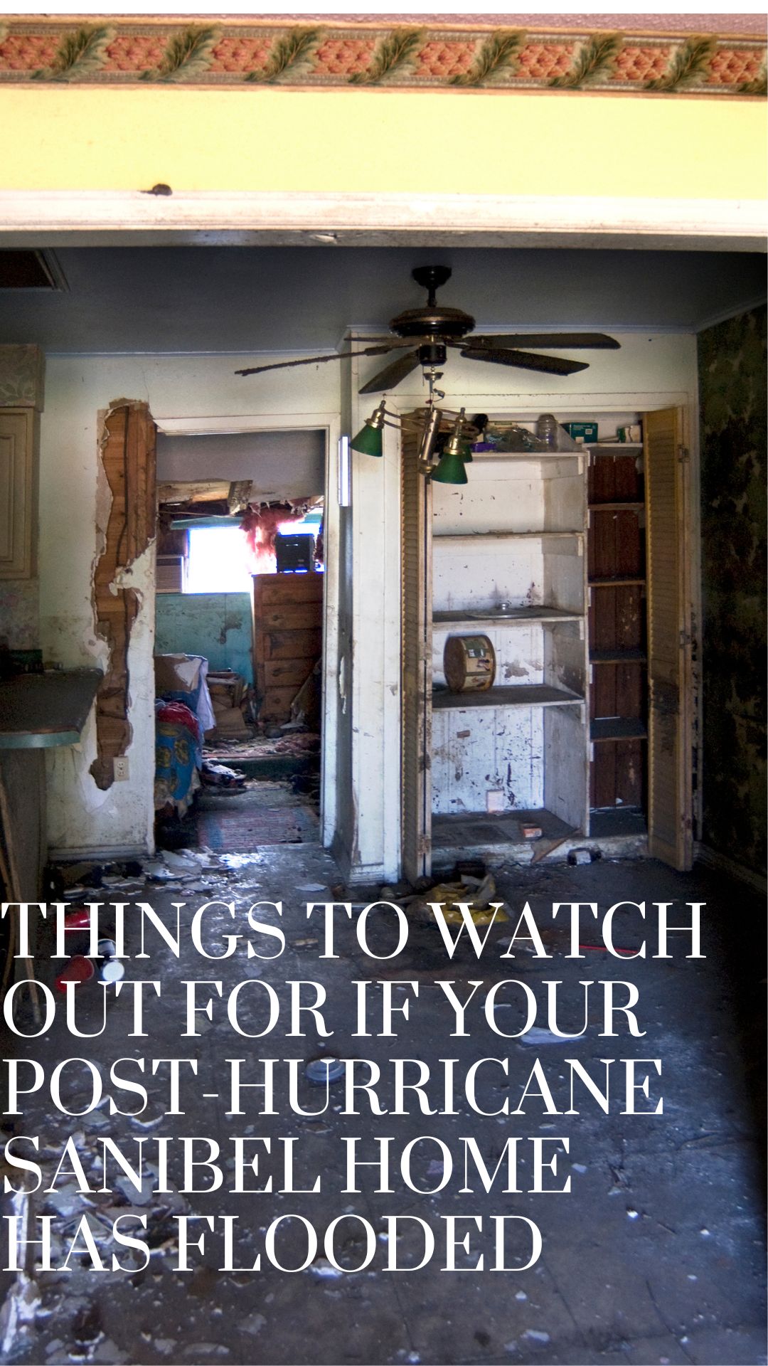 Things to Watch Out for If Your Post-Hurricane Sanibel Home has Flooded