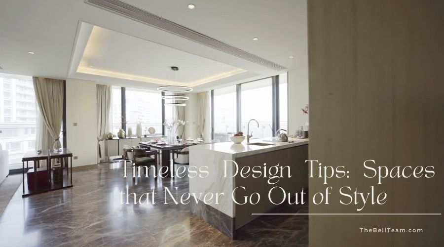 Timeless Design Tips: Spaces that Never Go Out of Style