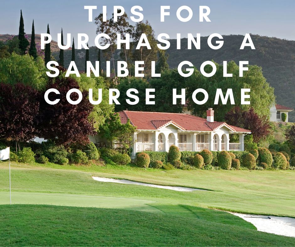 Tips for Purchasing a Sanibel Golf Course Home