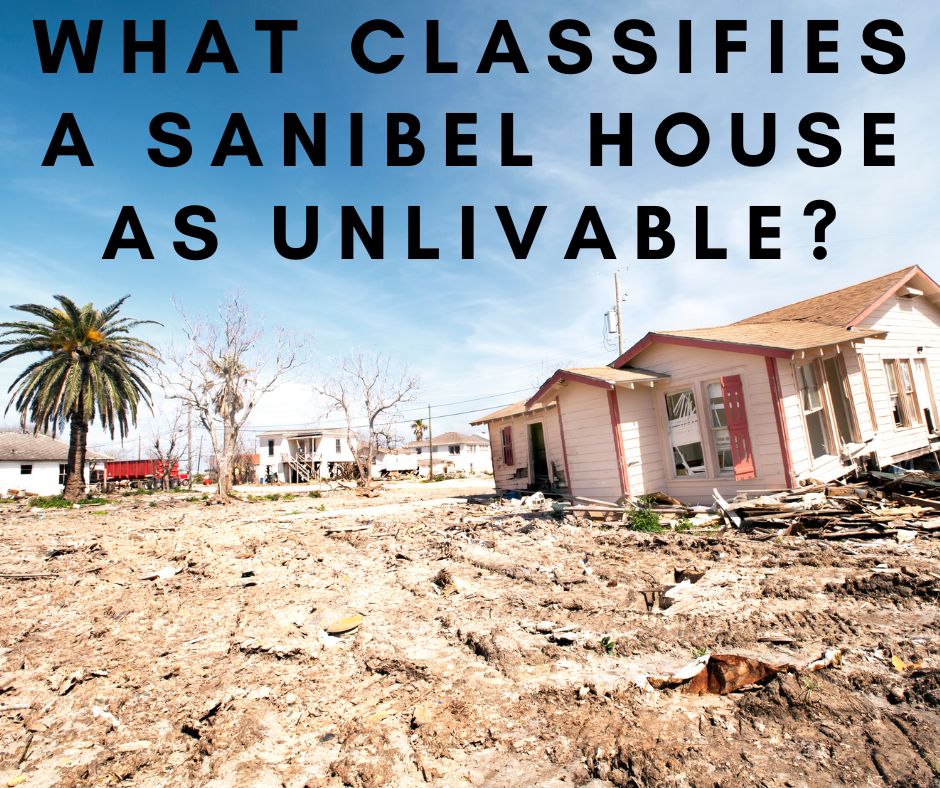 What Classifies a Sanibel House as Unlivable?