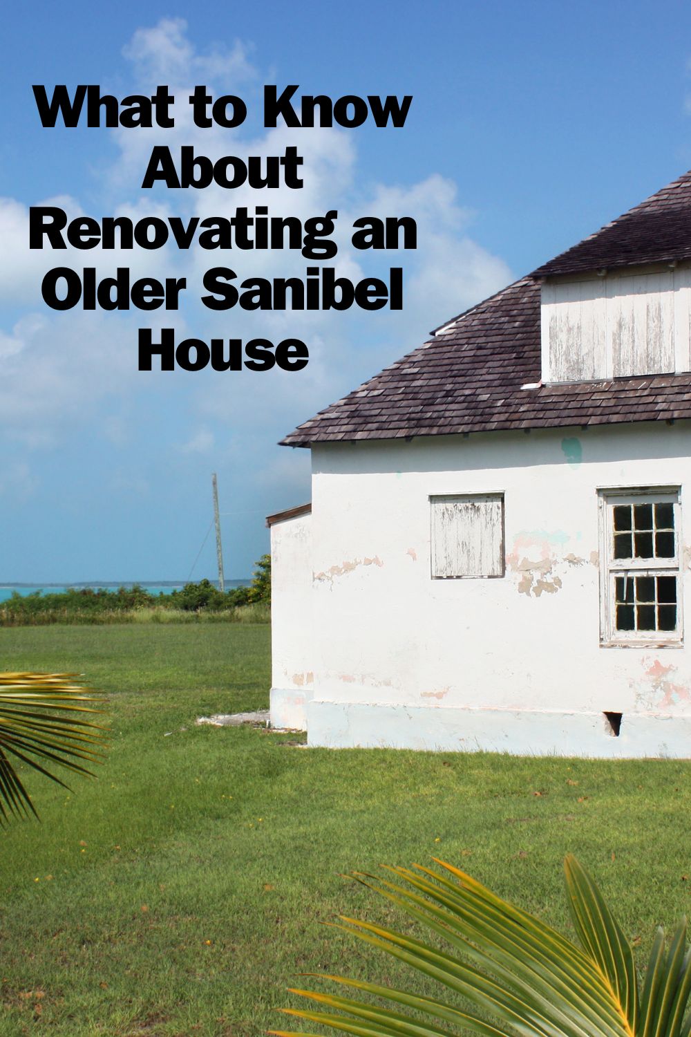 What to Know About Renovating an Older Sanibel House