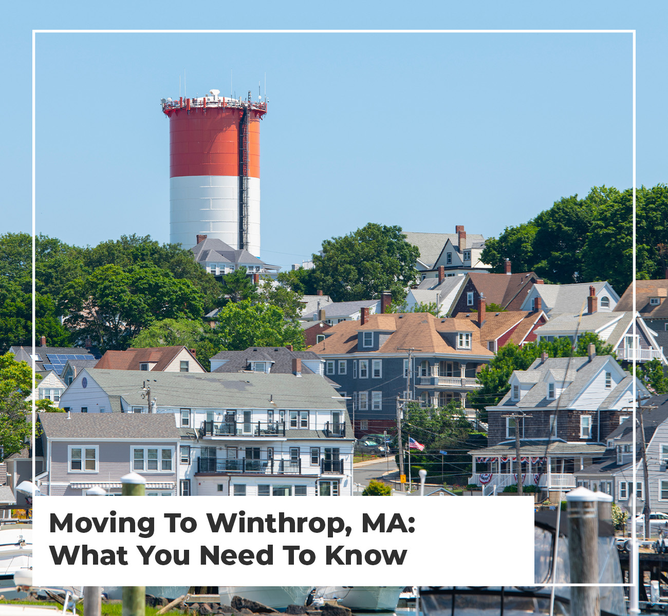 Moving To Winthrop, MA What You Need To Know 