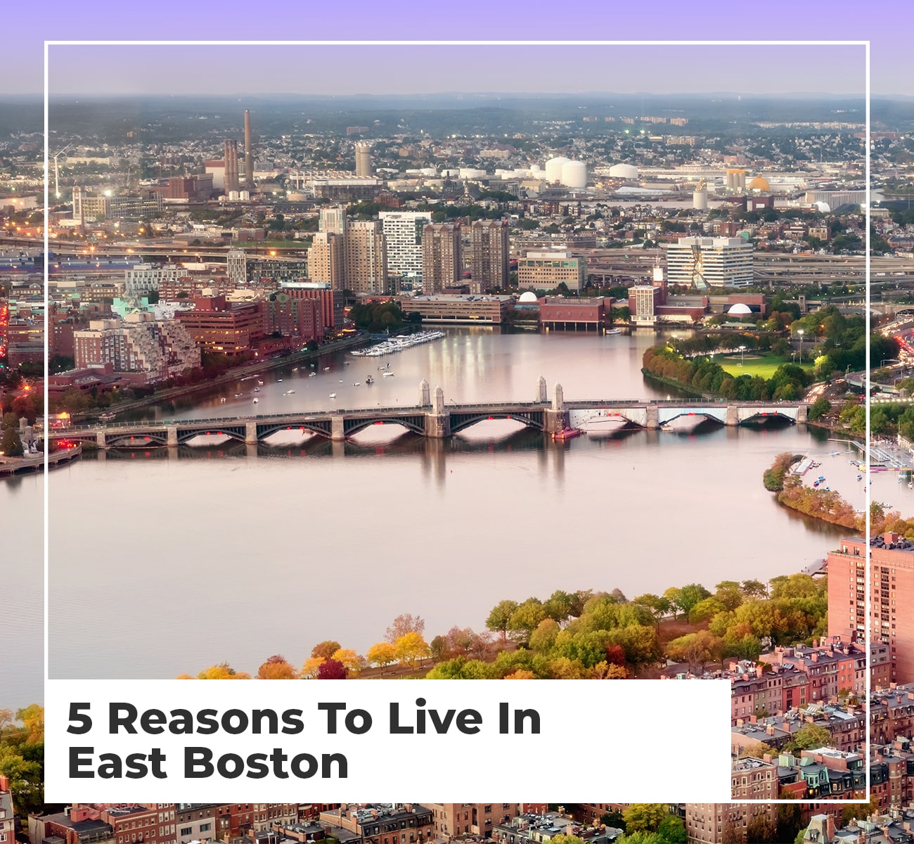 5 Reasons To Live In East Boston