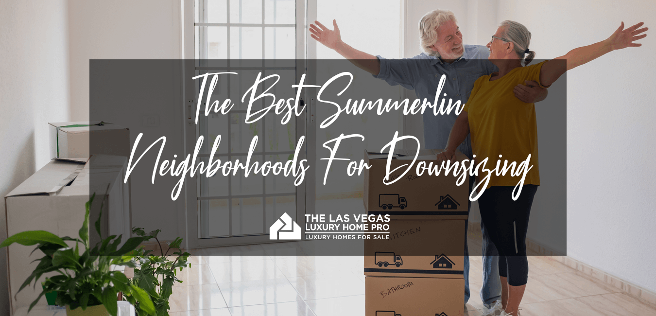 Downsizing to Summerlin NV