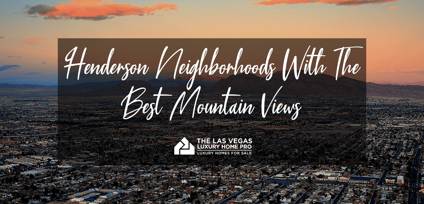Henderson NV Neighborhoods With Mountain Views
