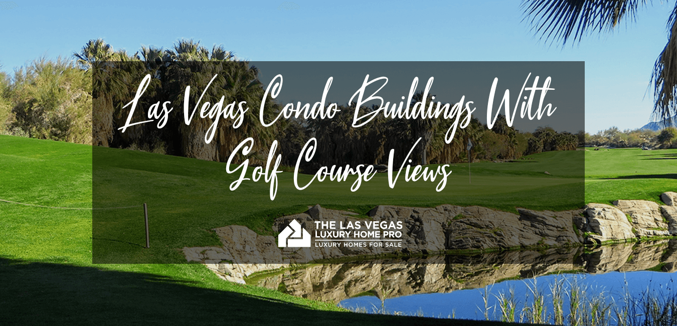 Las Vegas Condos With Golf Course Views