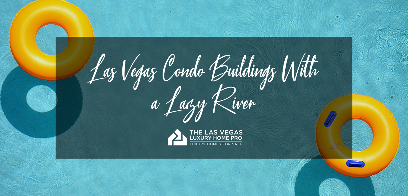 Las Vegas Condo Buildings With a Lazy River