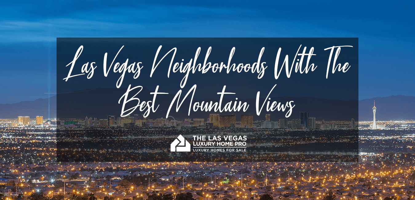 Las Vegas Neighborhoods With Mountain Views