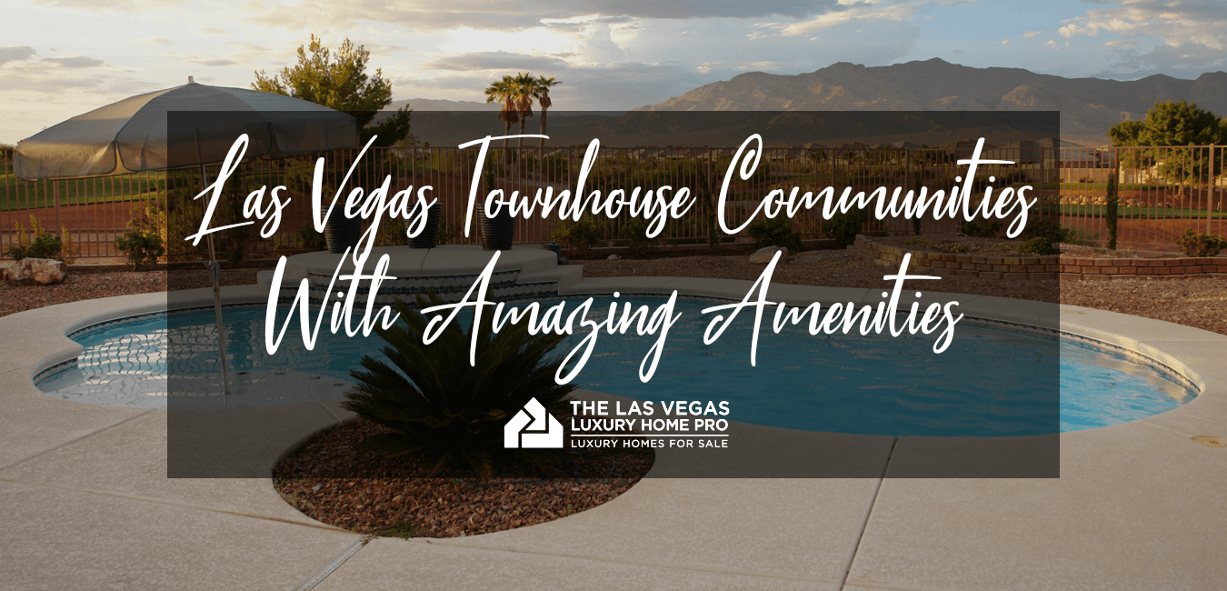 Las Vegas Townhouse Communities With Resort-Style Amenities