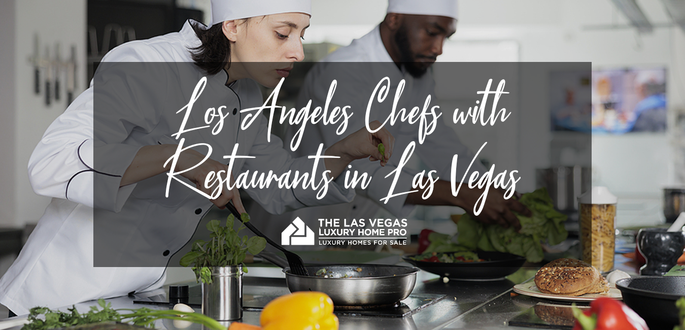 LA Chefs With Restaurants in Las Vegas