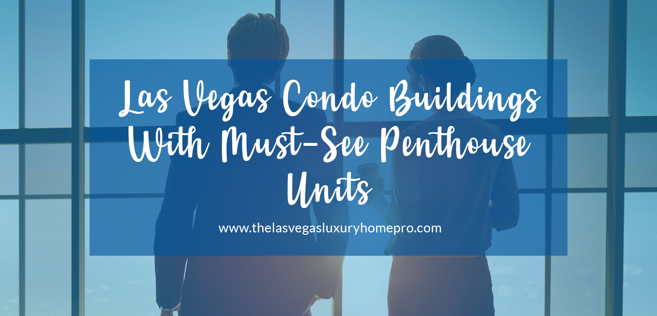 Las Vegas Condo Buildings With Penthouses