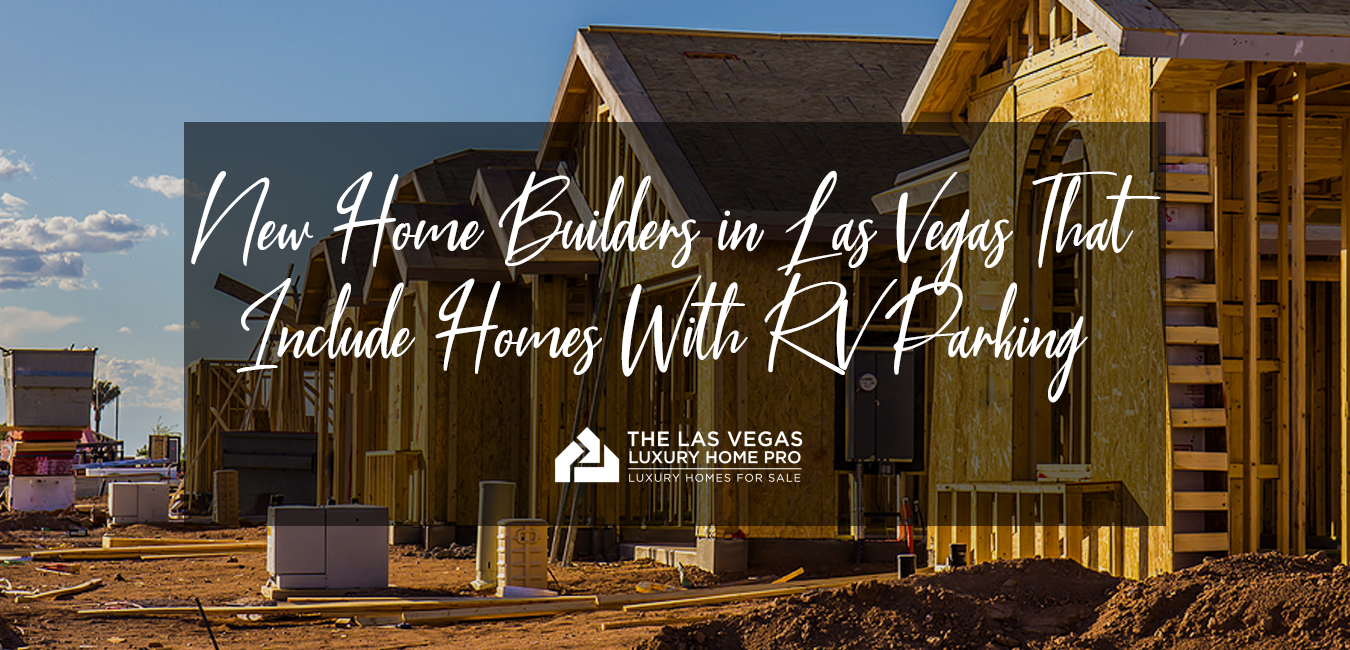 New Construction Home Builders in Las Vegas That Offer RV Parking