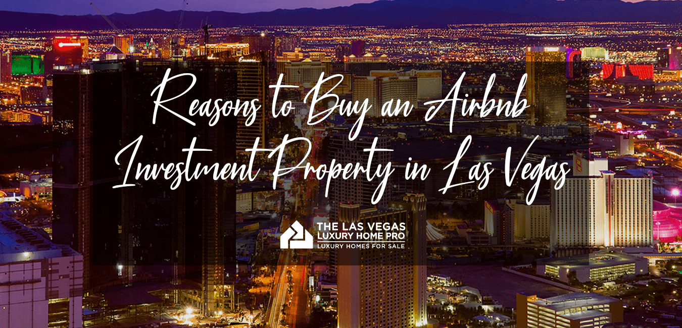 Reasons To Buy an Airbnb Investment Property In Las Vegas