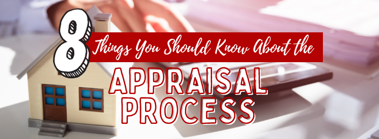 8 Things You Should Know About the Appraisal Process