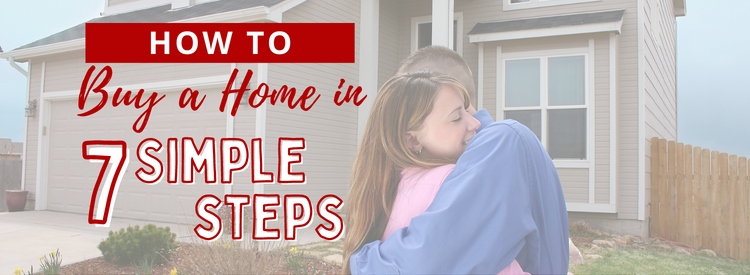 How to Buy a Home in 7 Simple Steps