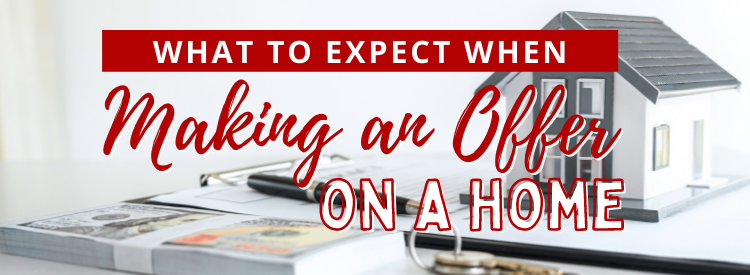 What to Expect When Making An Offer on a Home
