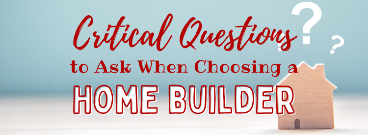 Questions to Ask a Home Builder