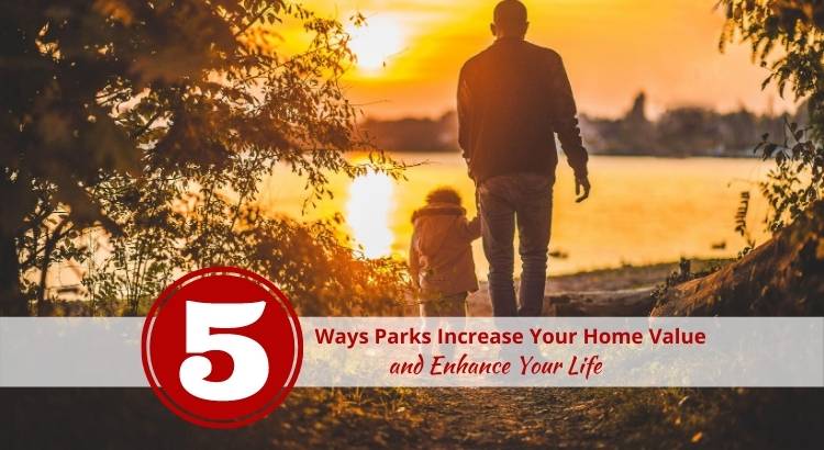 5 Ways Parks Increase Your Home Value and Enhance Your Life