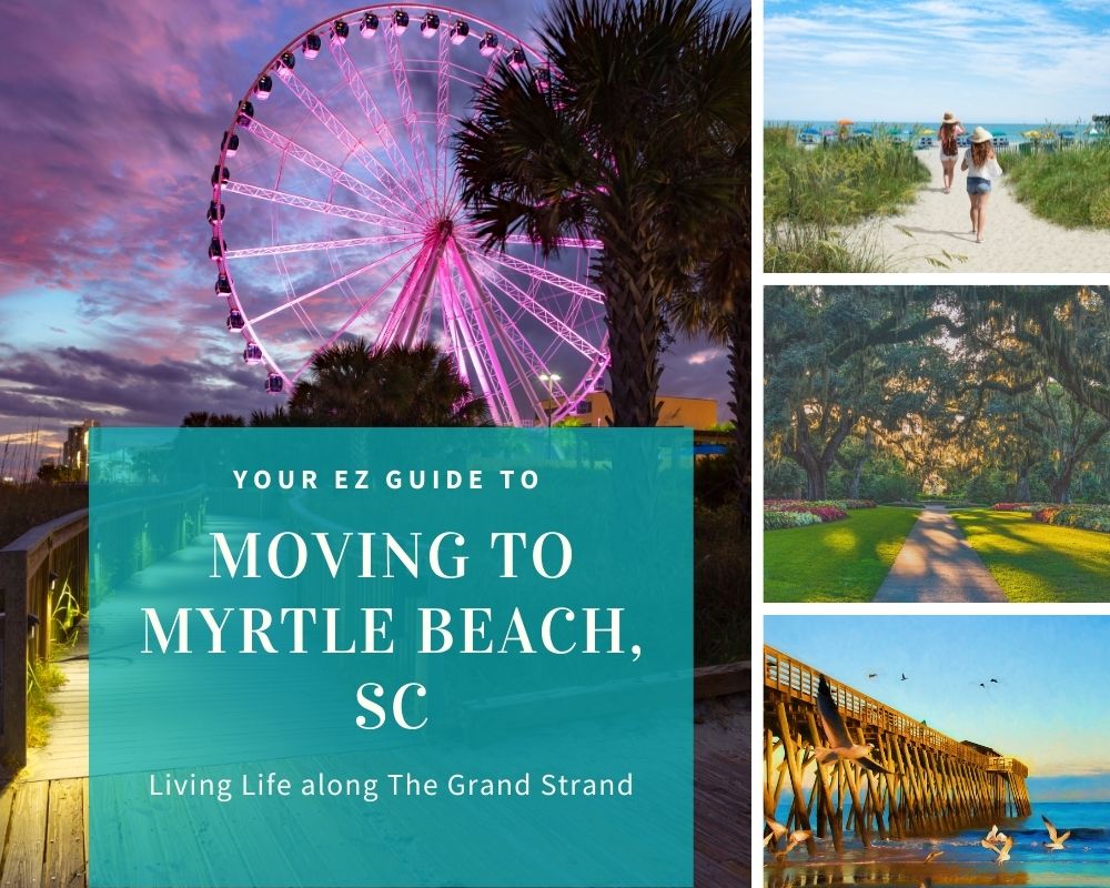 Moving to Myrtle Beach Your EZ Guide to Everything Myrtle Beach, SC