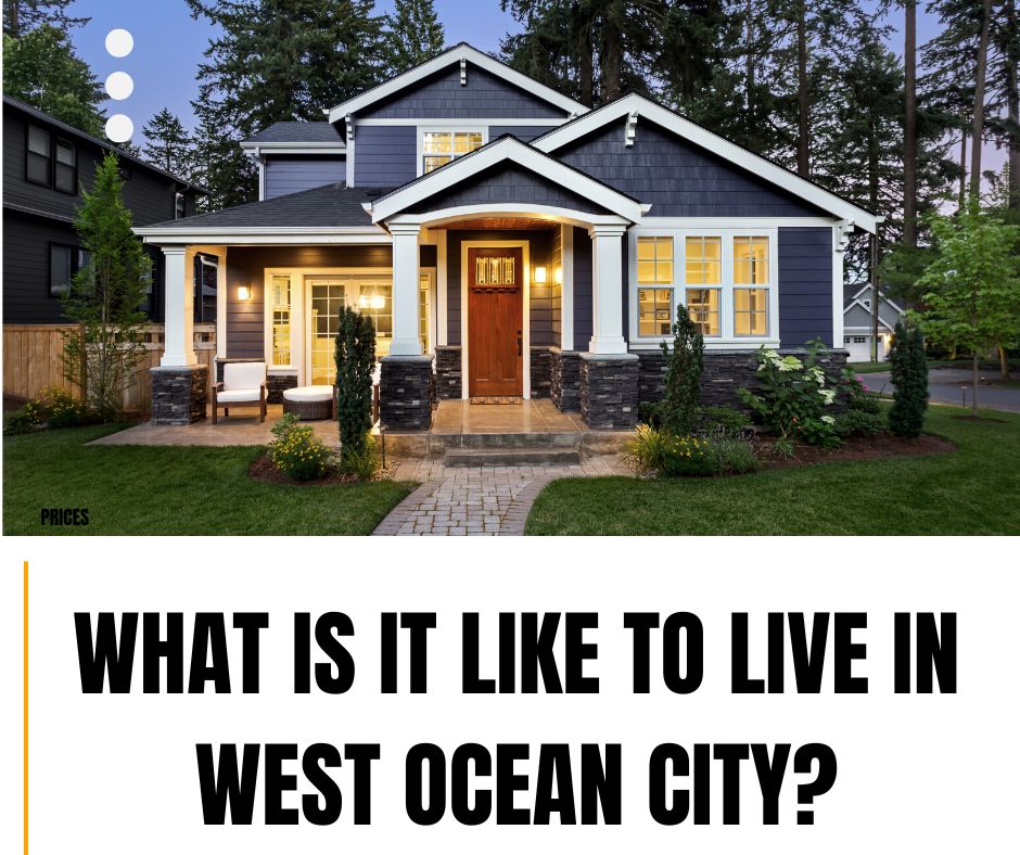 What is it Like to Live in West Ocean City?