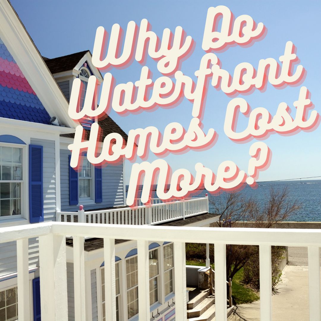 Why Do Waterfront Homes Cost More?
