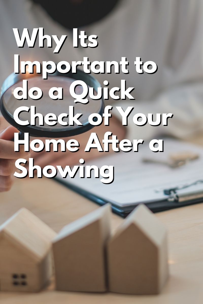 Why Its Important to do a Quick Check of Your Home After a Showing