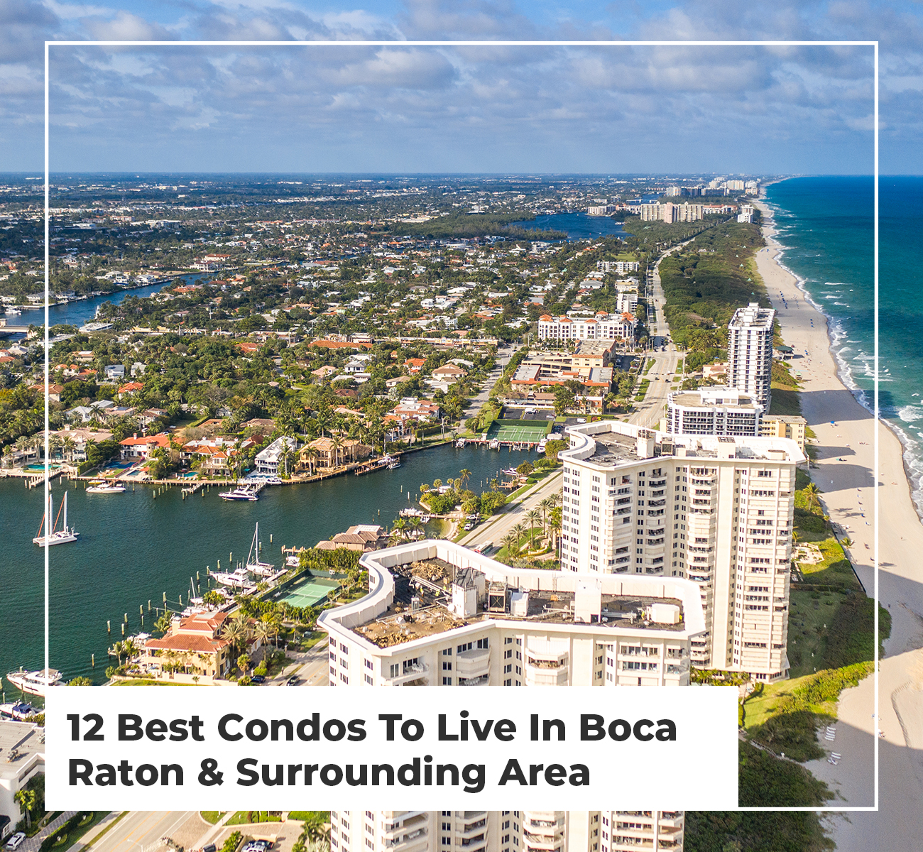 12 Best Condos To Live In Boca Raton & Surrounding Area