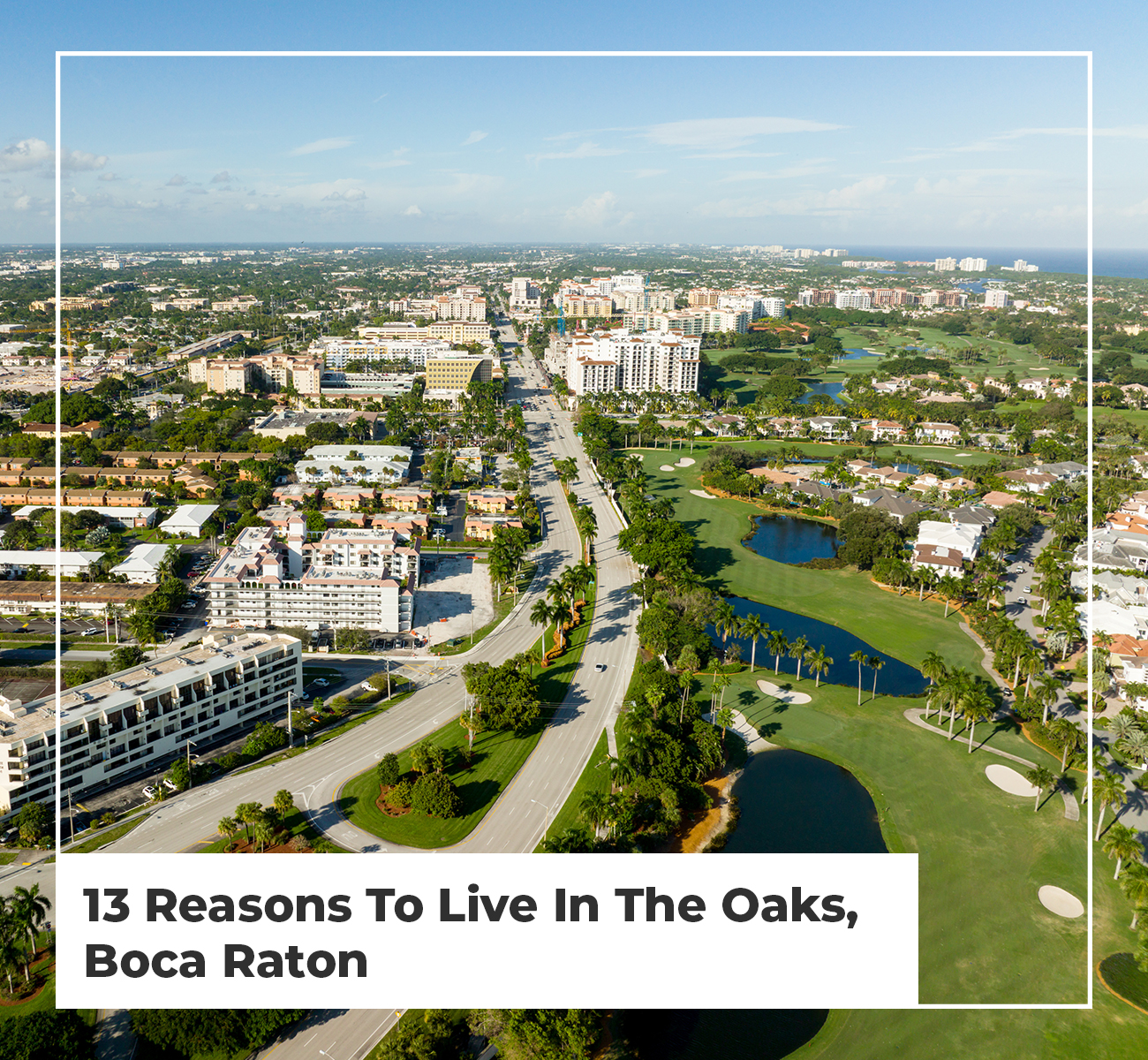 13 Reasons To Live In The Oaks, Boca Raton 