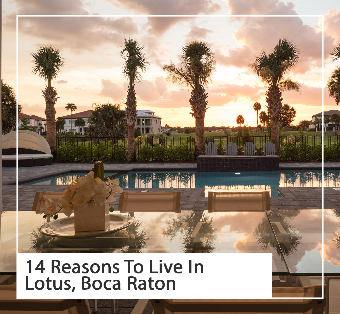 14 Reasons To Live In Lotus, Boca Raton