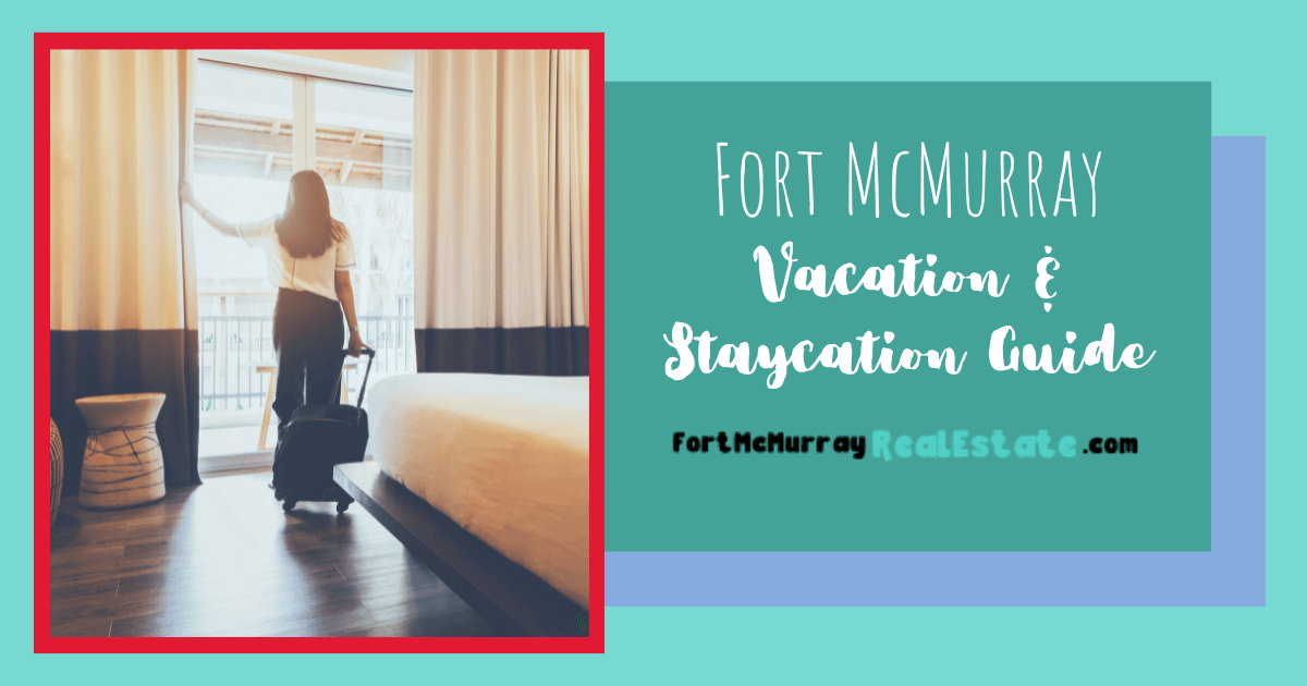 Fort McMurray Vacation and Staycation Guide