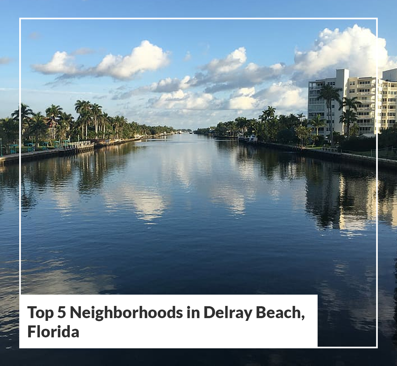 Top 5 Neighborhoods in Delray Beach, Florida