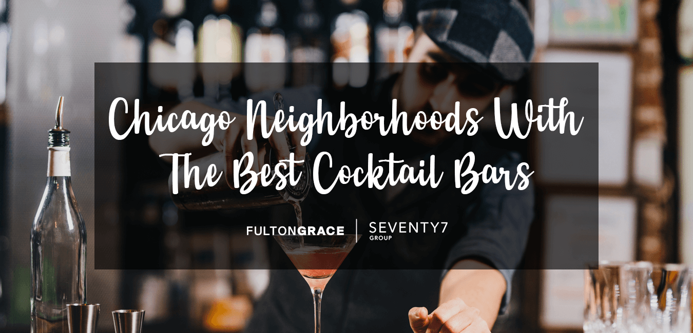 Chicago Neighborhoods With The Best Cocktail Bars