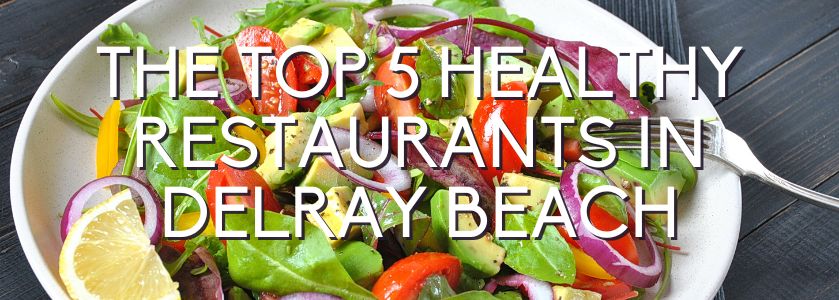 5 healthy delray beach restaurants
