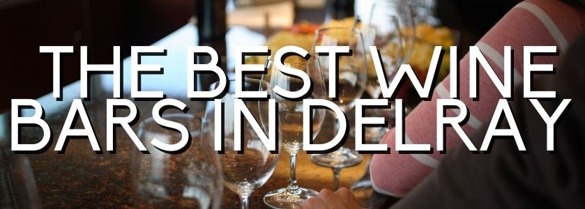 What Are The Best Wine Bars In Delray?