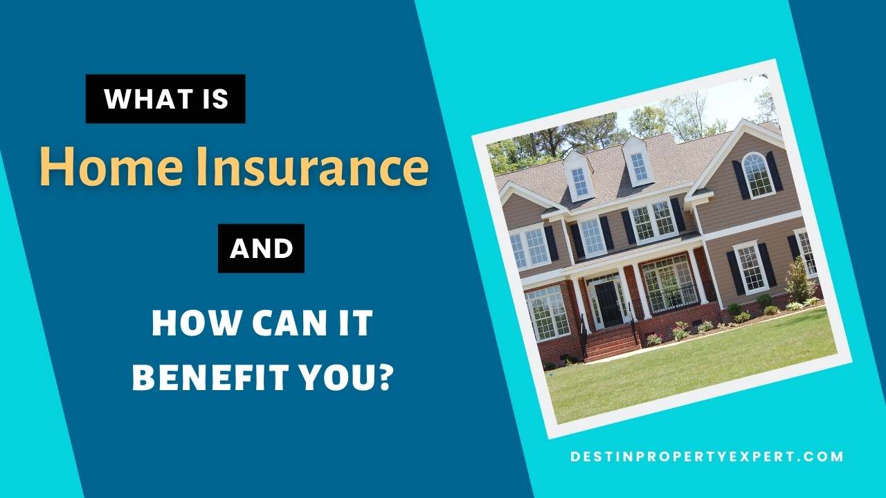 What Is Homeowners Insurance and How Can It Benefit You?  Destin Property Expert